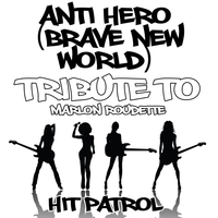 Anti Hero (Brave New World) [Tribute to Marlon Roudette]